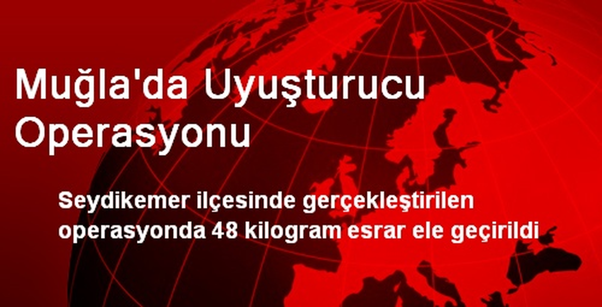 Muğla\'da Uyuşturucu Operasyonu