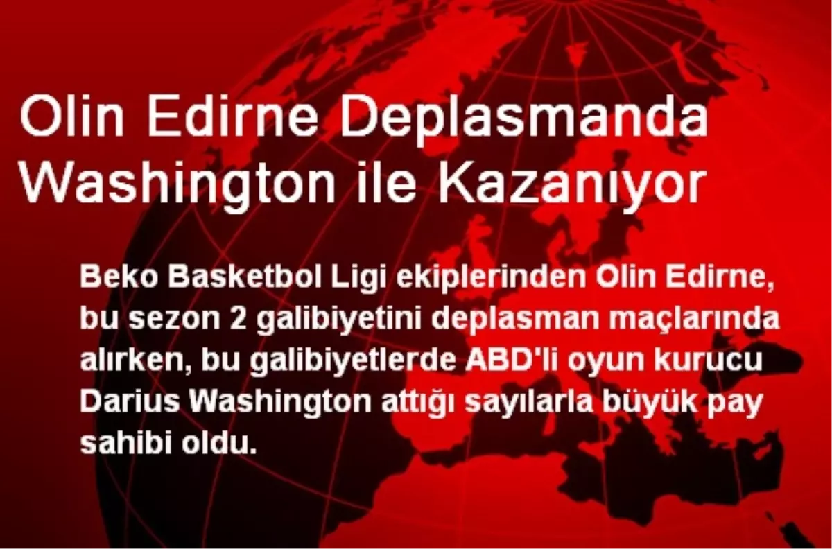 Olin Edirne Deplasmanda Washington ile Kazanıyor