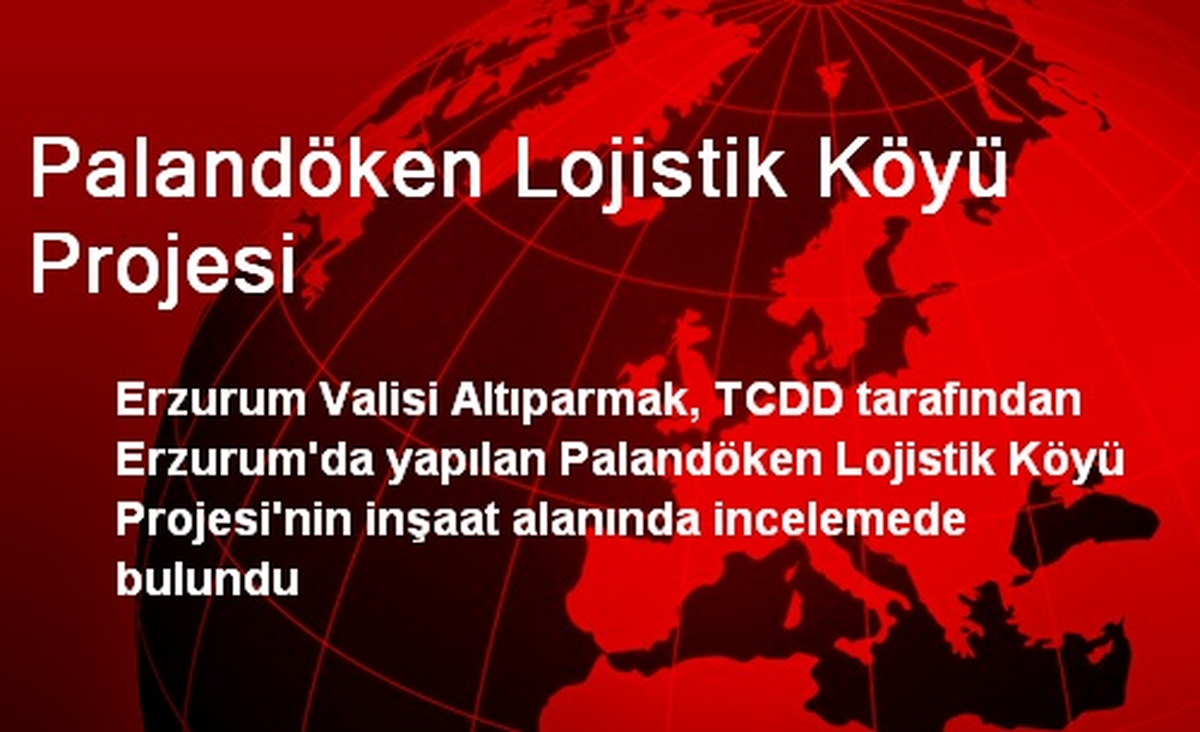 Palandöken Lojistik Köyü Projesi