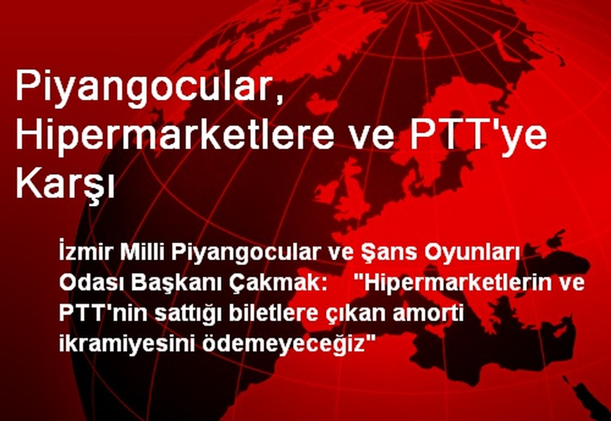 Piyangocular, Hipermarketlere ve PTT\'ye Karşı