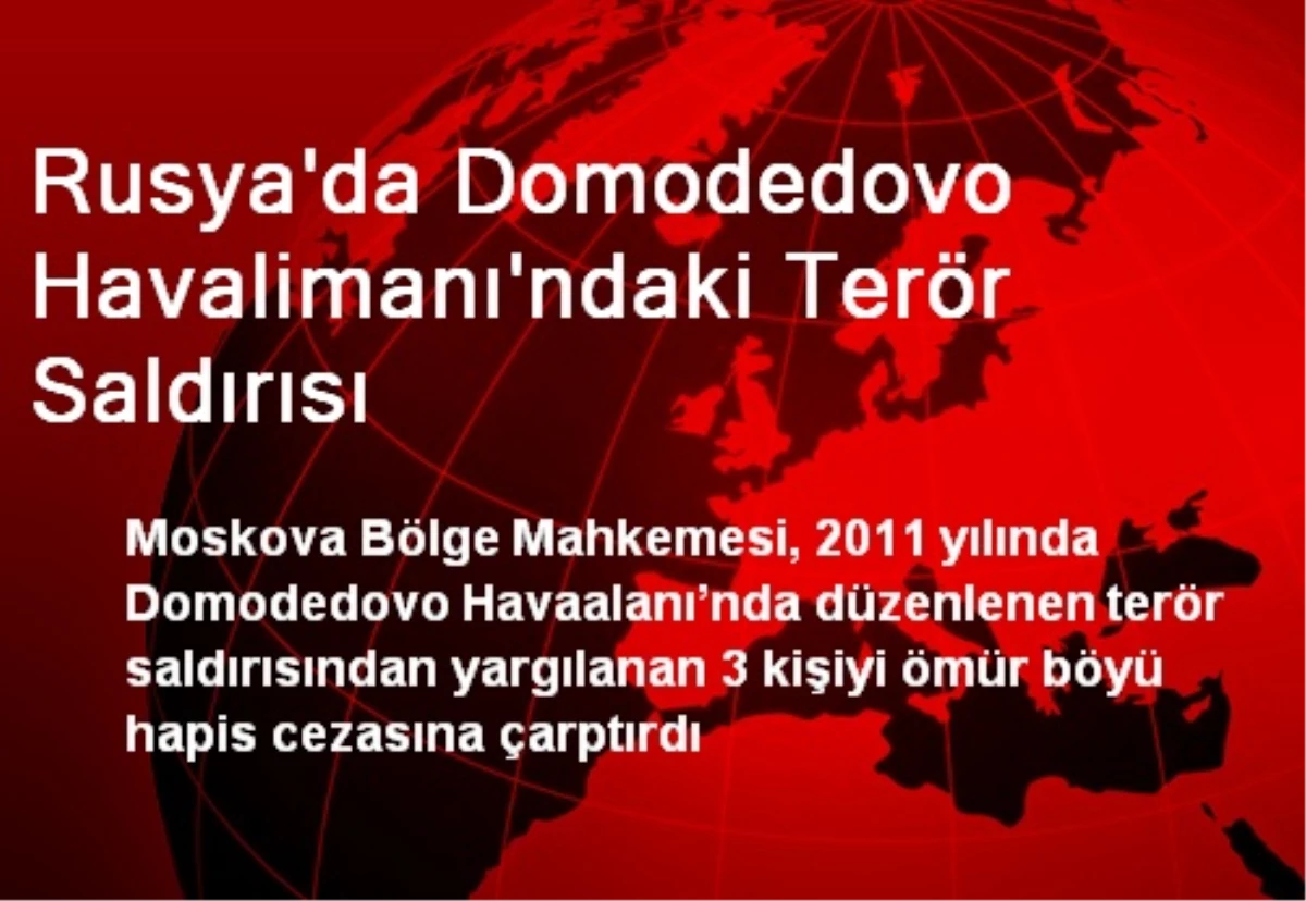 Rusya\'da Domodedovo Havalimanı\'ndaki Terör Saldırısı