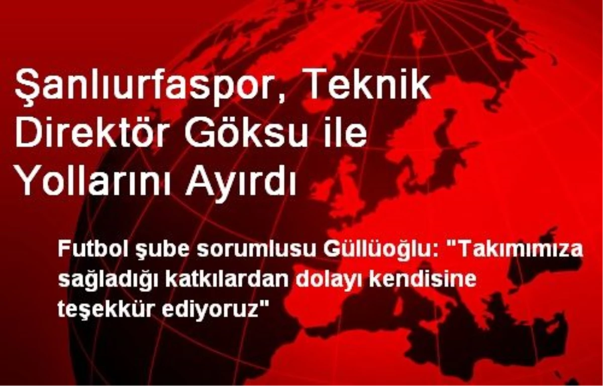 Şanlıurfaspor, Teknik Direktör Göksu ile Yollarını Ayırdı