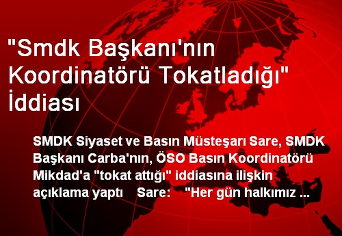 "Smdk Başkanı\'nın Koordinatörü Tokatladığı" İddiası