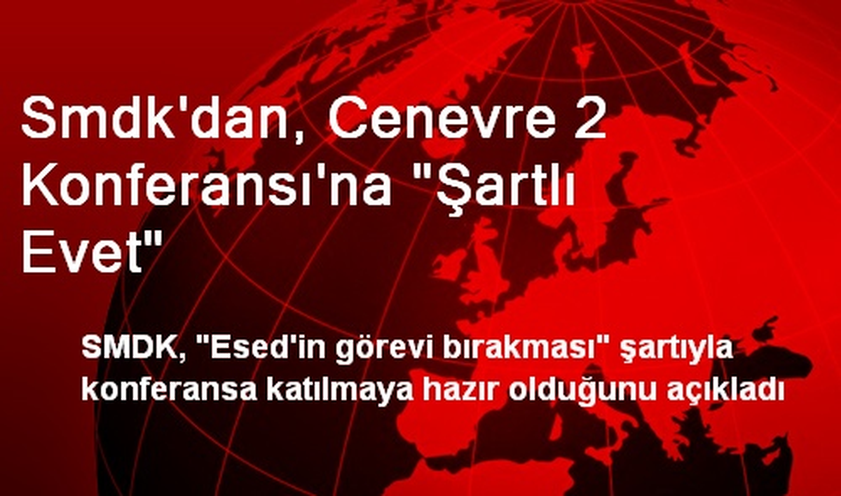 Smdk\'dan, Cenevre 2 Konferansı\'na "Şartlı Evet"