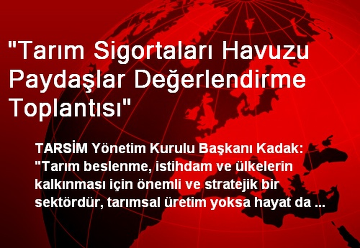 "Tarım Sigortaları Havuzu Paydaşlar Değerlendirme Toplantısı"