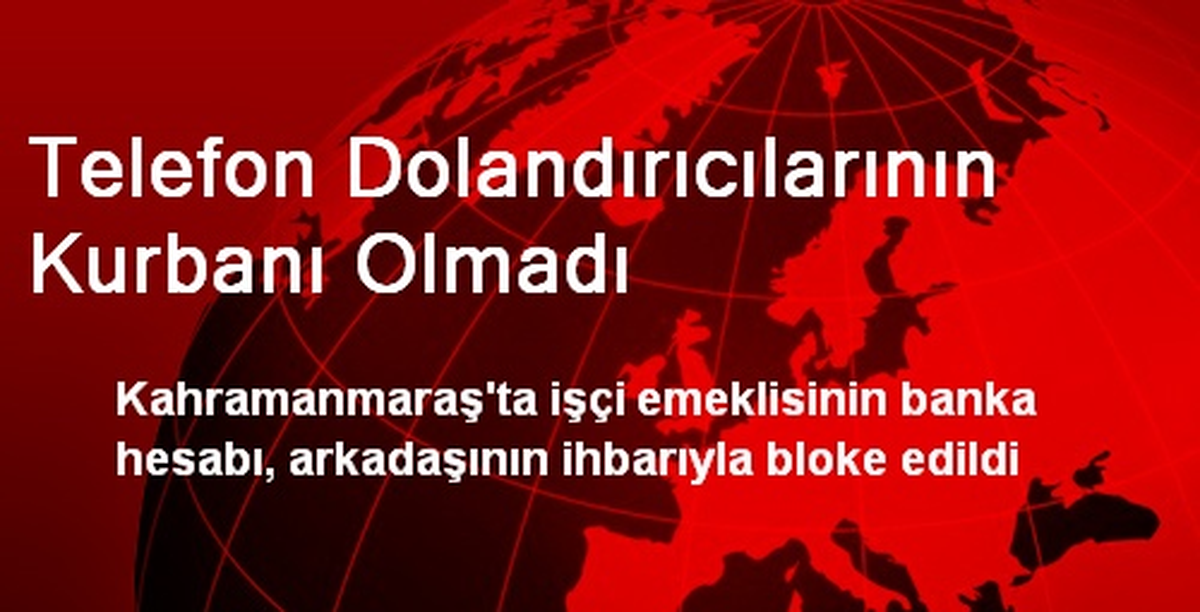 Telefon Dolandırıcılarının Kurbanı Olmadı