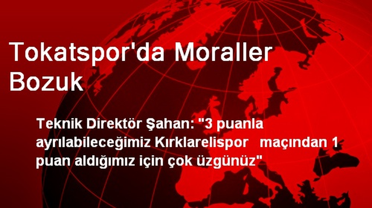 Tokatspor\'da Moraller Bozuk