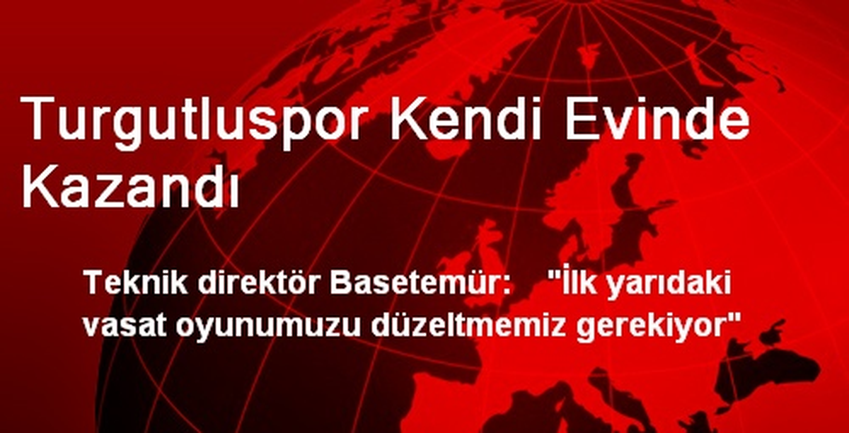 Turgutluspor Kendi Evinde Kazandı