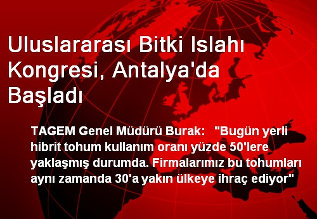 Uluslararası Bitki Islahı Kongresi, Antalya\'da Başladı