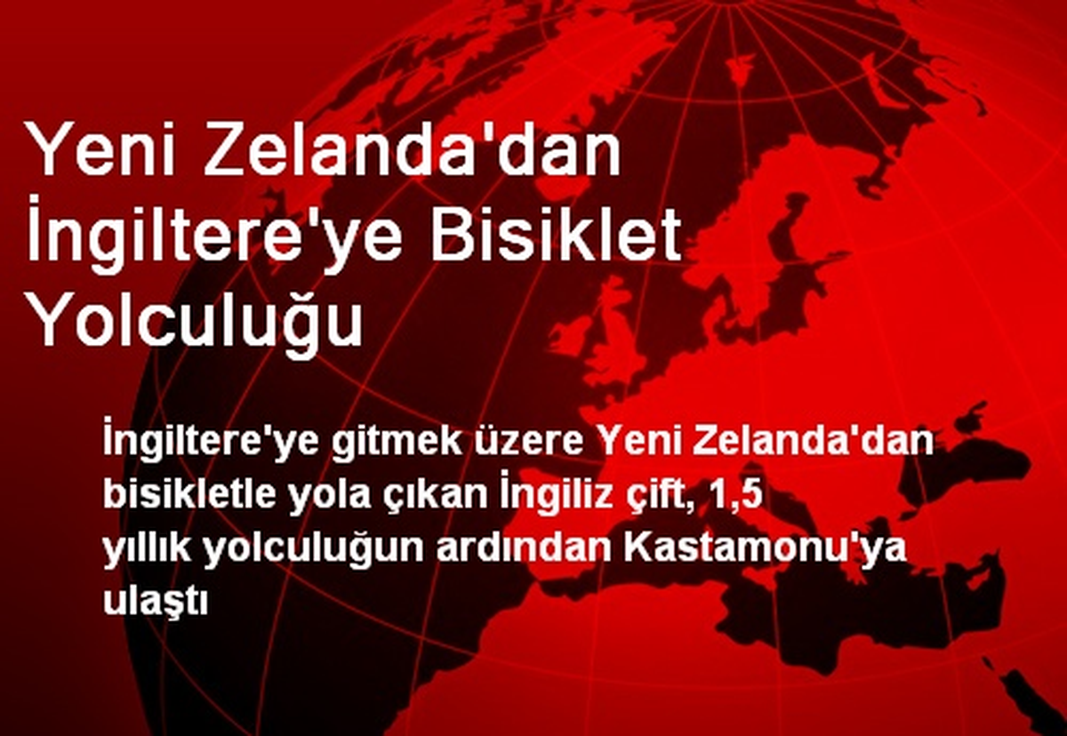 Yeni Zelanda\'dan İngiltere\'ye Bisiklet Yolculuğu
