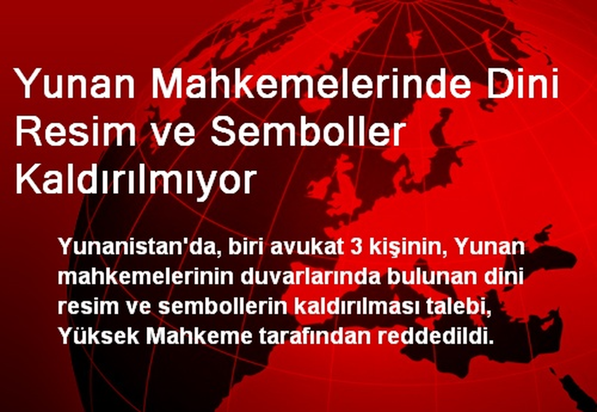 Yunan Mahkemelerinde Dini Resim ve Semboller Kaldırılmıyor