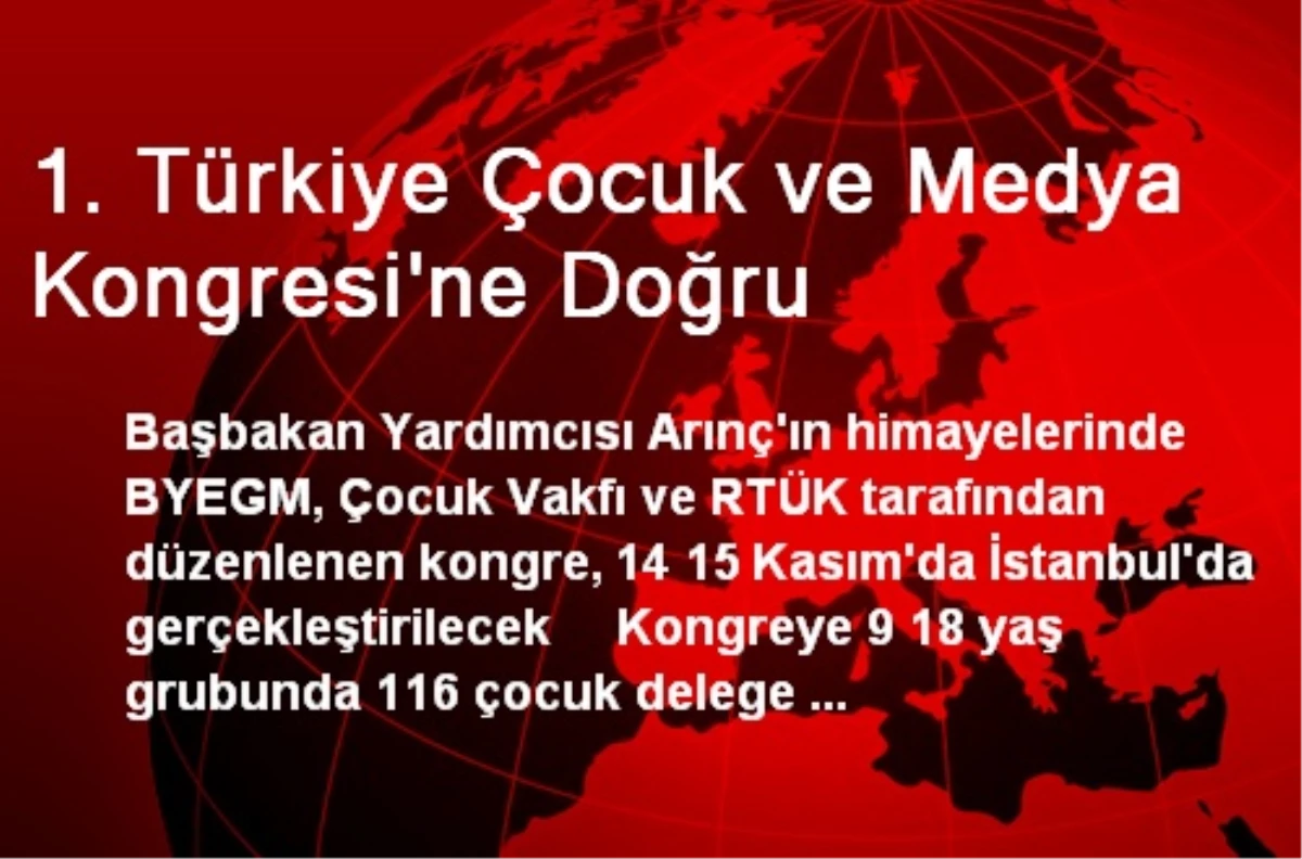 1. Türkiye Çocuk ve Medya Kongresi İstanbul\'da Yapılacak