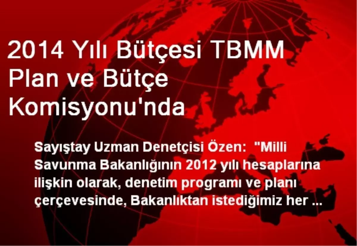 2014 Yılı Bütçesi TBMM Plan ve Bütçe Komisyonu\'nda