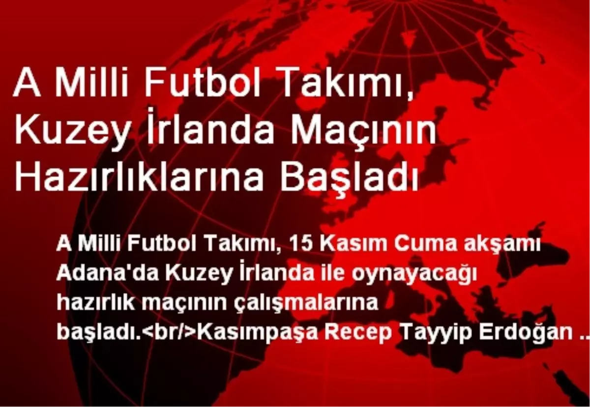 A Milli Futbol Takımı, Kuzey İrlanda Maçının Hazırlıklarına Başladı