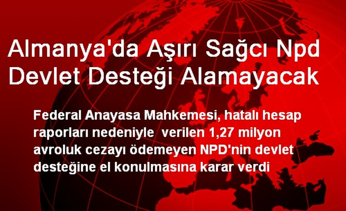 Almanya\'da Aşırı Sağcı Npd Devlet Desteği Alamayacak