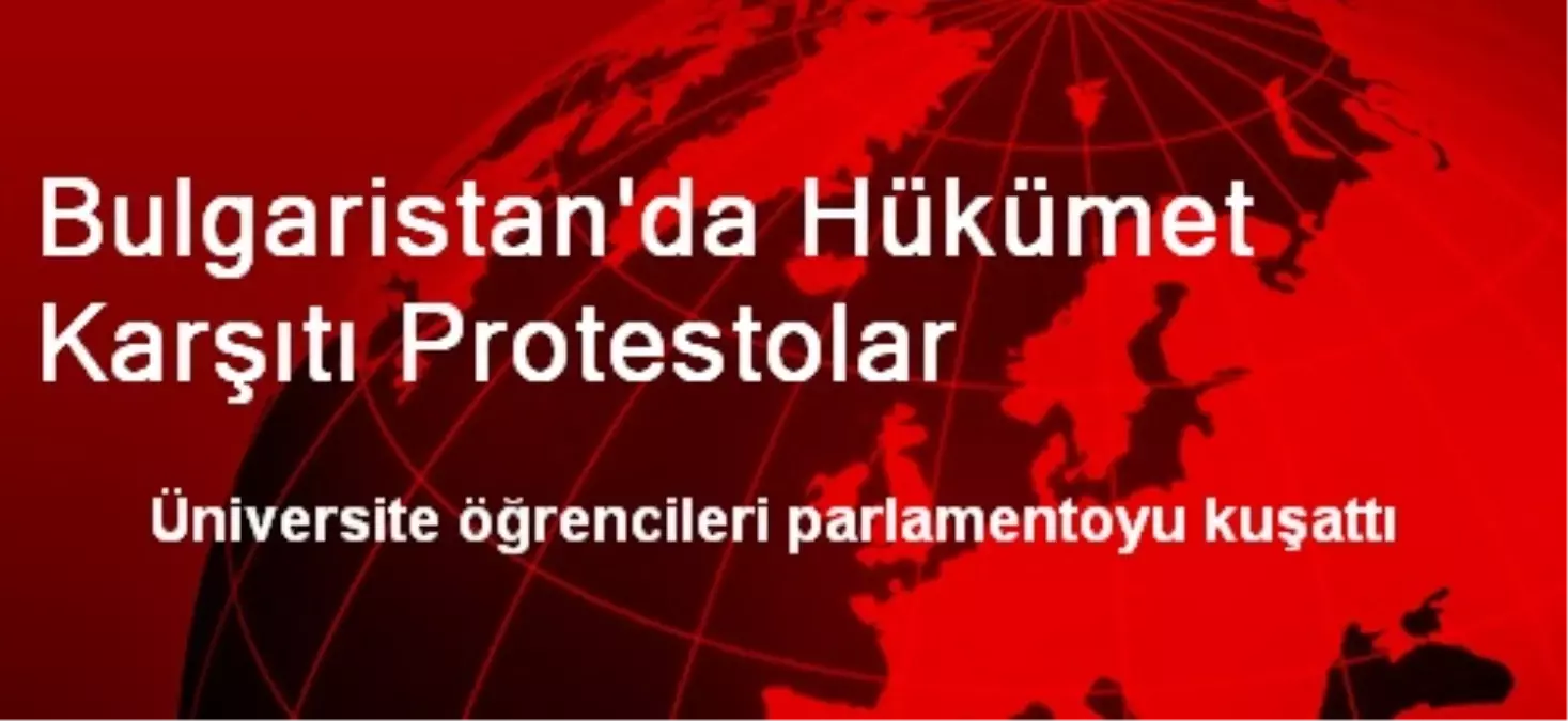 Bulgaristan\'da Hükümet Karşıtı Protestolar