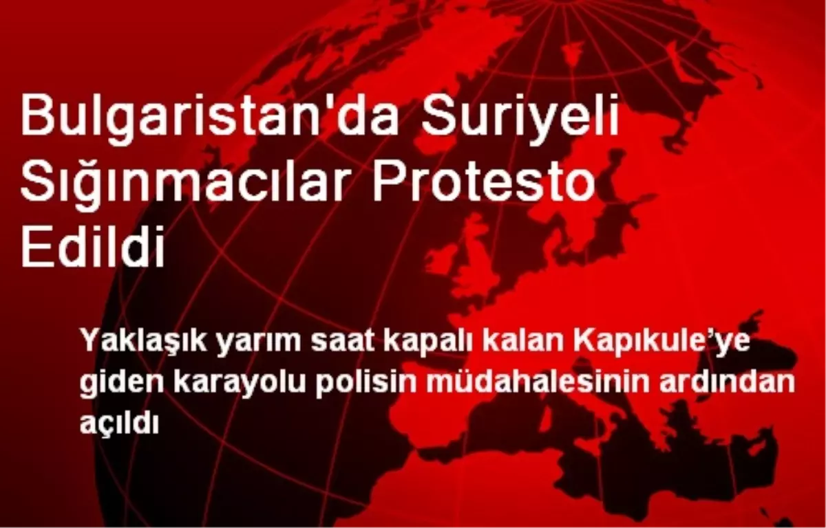 Bulgaristan\'da Suriyeli Sığınmacılar Protesto Edildi