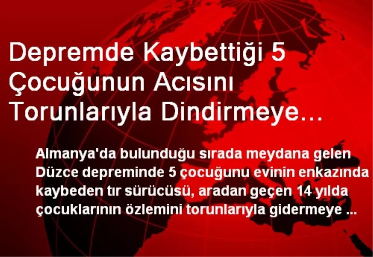 Depremde Kaybettiği 5 Çocuğunun Acısını Torunlarıyla Dindirmeye Çalışıyor