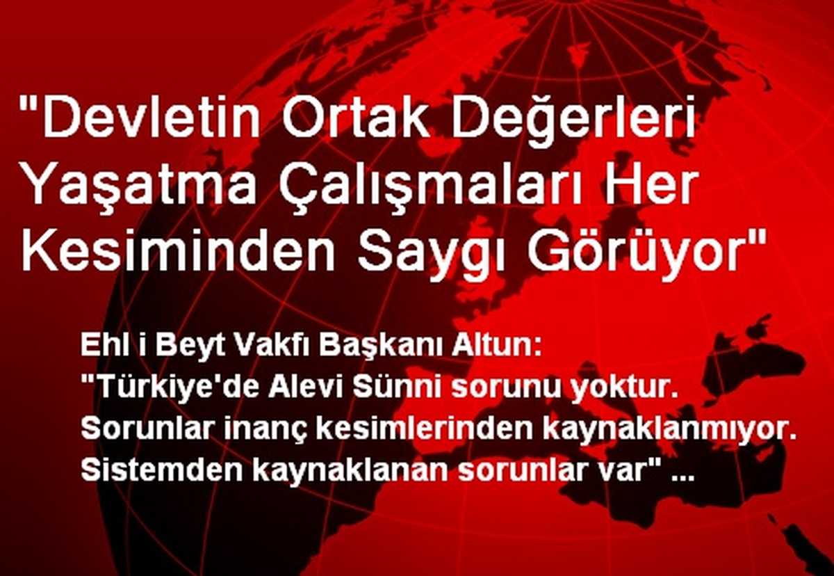 "Devletin Ortak Değerleri Yaşatma Çalışmaları Her Kesiminden Saygı Görüyor"