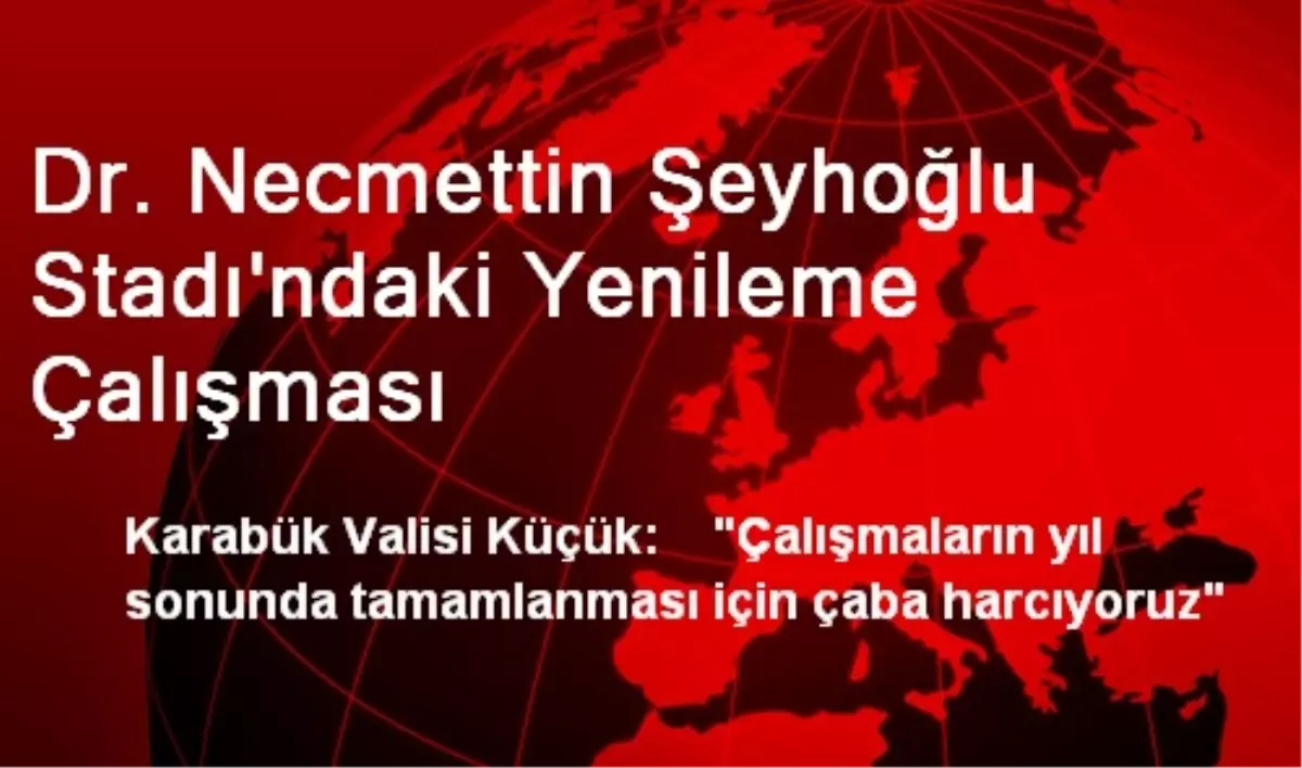 Dr. Necmettin Şeyhoğlu Stadı\'ndaki Yenileme Çalışması