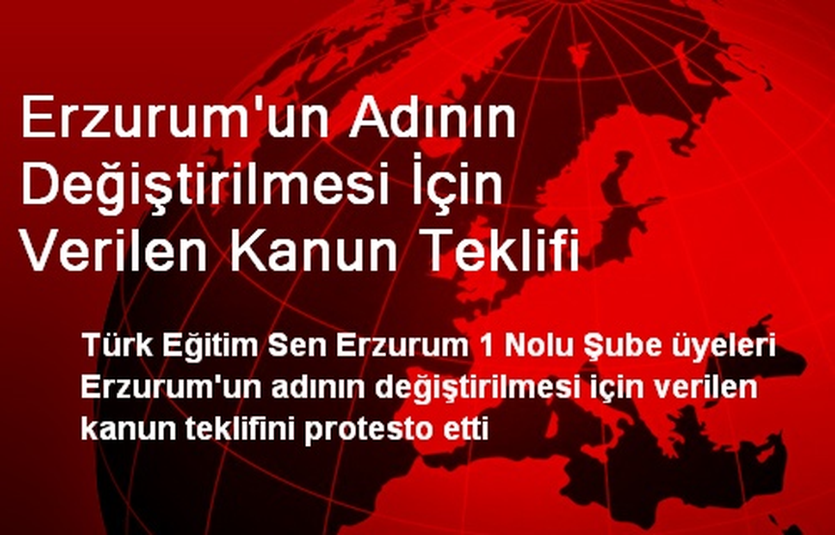 Erzurum\'un Adının Değiştirilmesi İçin Verilen Kanun Teklifi