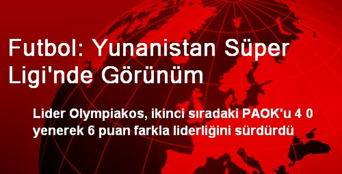 Futbol: Yunanistan Süper Ligi\'nde Görünüm