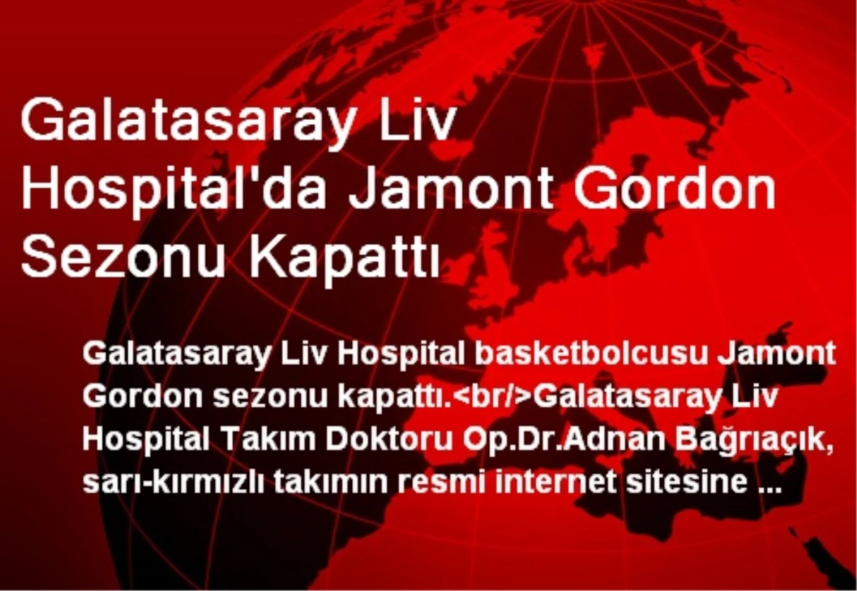 Galatasaray Liv Hospital\'da Jamont Gordon Sezonu Kapattı