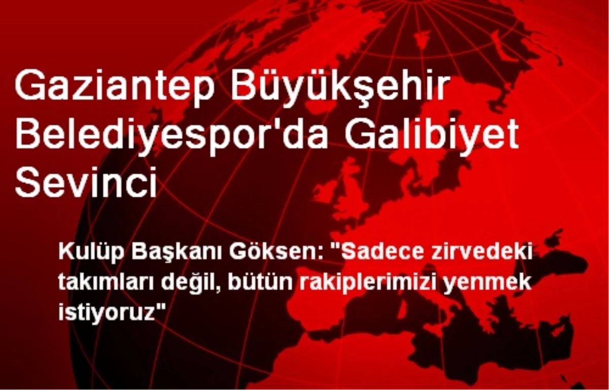 Gaziantep Büyükşehir Belediyespor\'da Galibiyet Sevinci