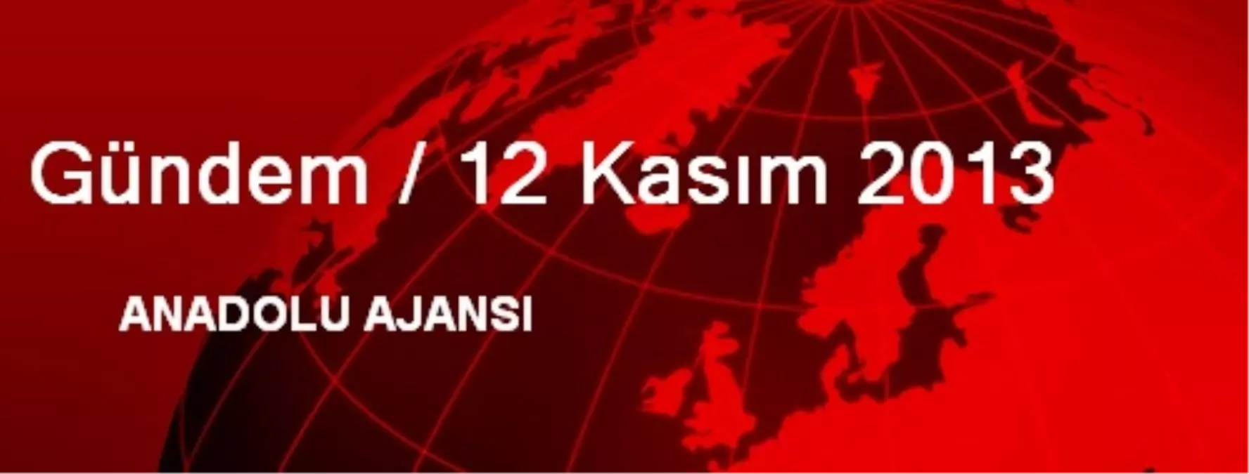 Gündem / 12 Kasım 2013