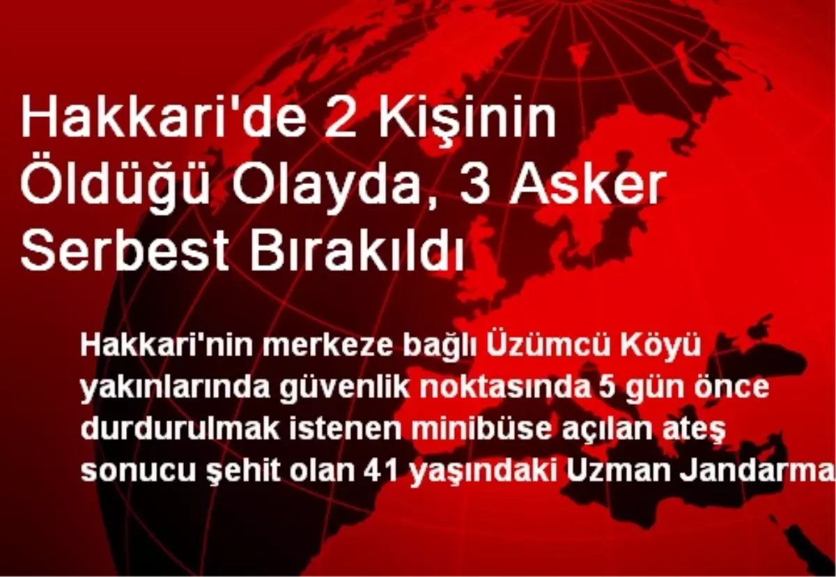 Hakkari\'de 2 Kişinin Öldüğü Olayda, 3 Asker Serbest Bırakıldı