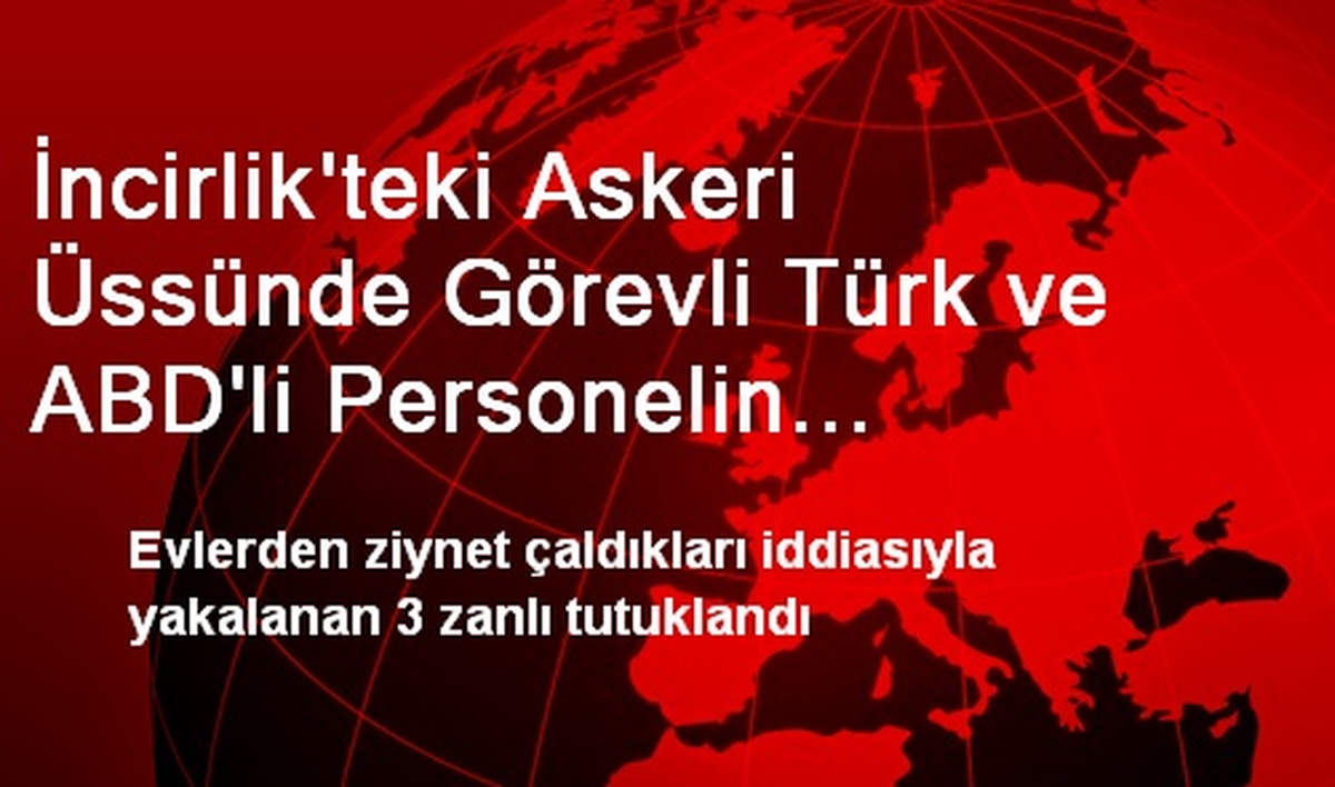 İncirlik\'teki Askeri Üssünde Görevli Türk ve ABD\'li Personelin Evlerinden Hırsızlık