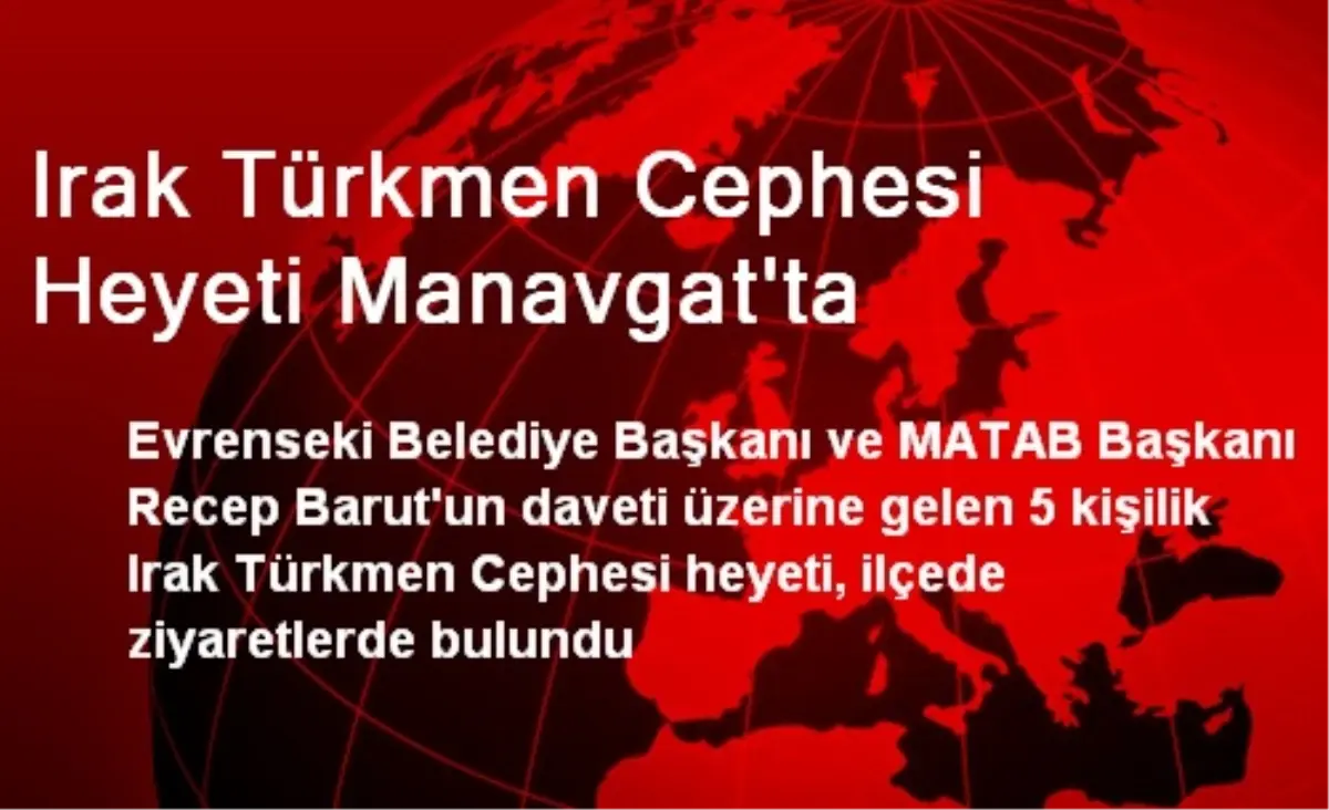 Irak Türkmen Cephesi Heyeti Manavgat\'ta