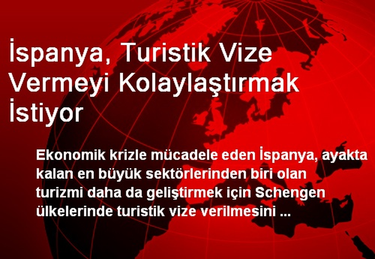 İspanya, Turistik Vize Vermeyi Kolaylaştırmak İstiyor