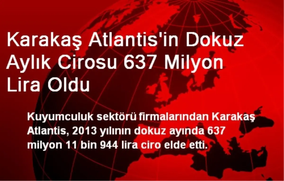 Karakaş Atlantis\'in Dokuz Aylık Cirosu 637 Milyon Lira Oldu