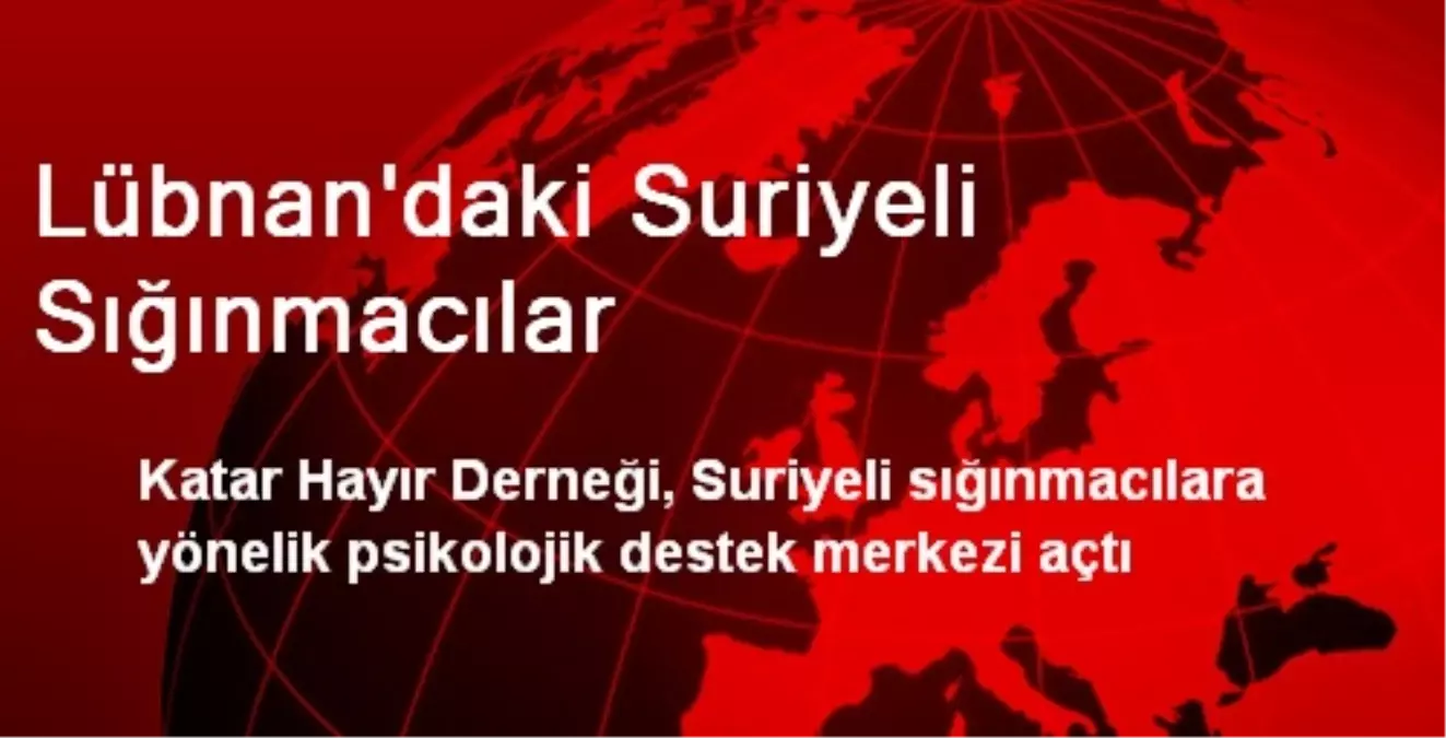 Lübnan\'daki Suriyeli Sığınmacılar