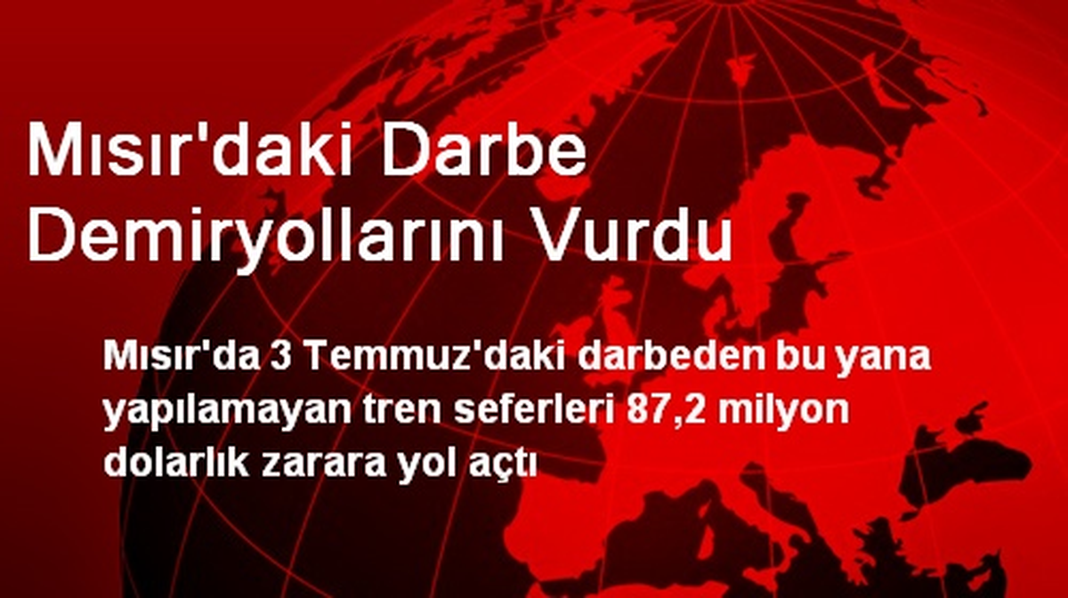 Mısır\'daki Darbe Demiryollarını Vurdu