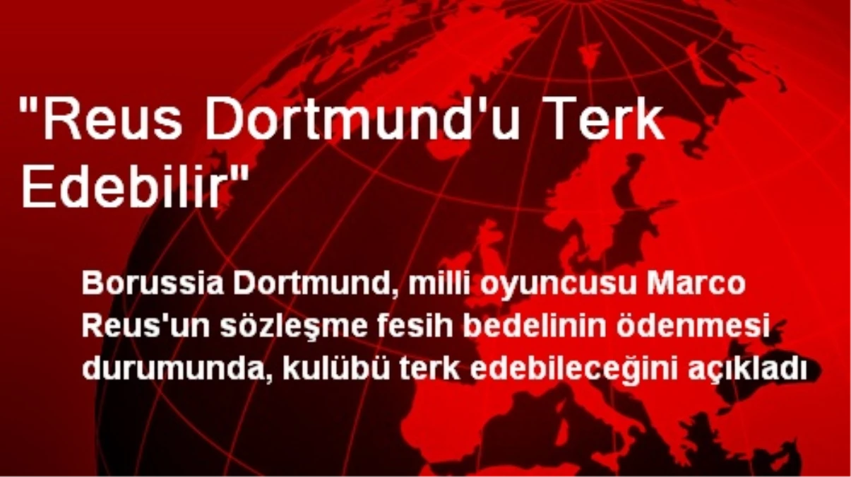 "Reus Dortmund\'u Terk Edebilir"