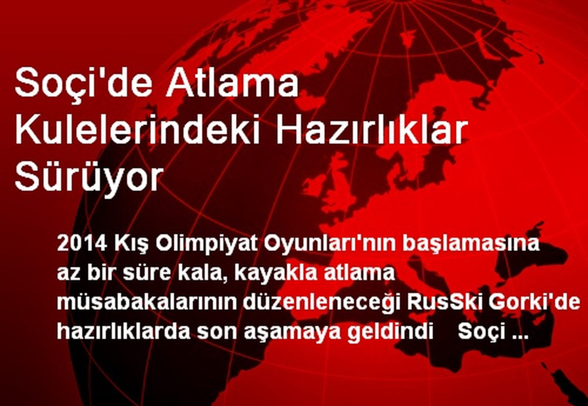 Soçi\'de Atlama Kulelerindeki Hazırlıklar Sürüyor