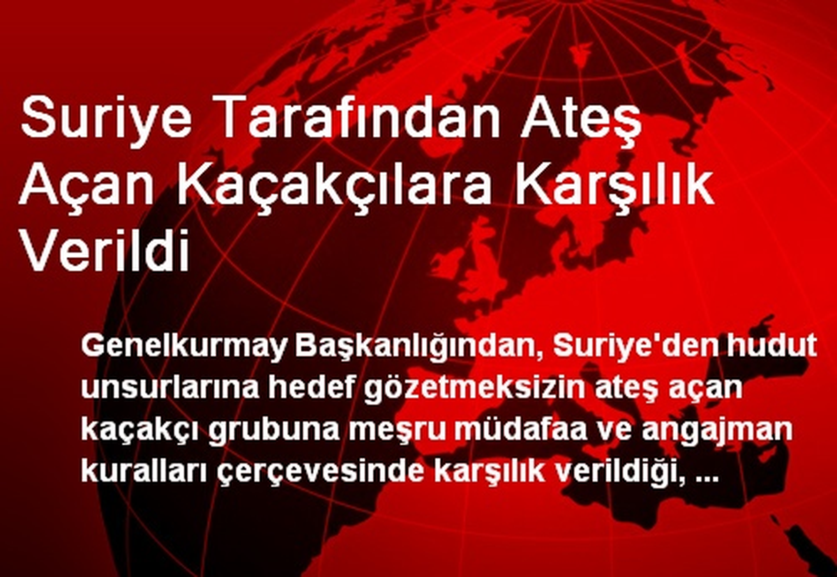 Suriye Tarafından Ateş Açan Kaçakçılara Karşılık Verildi
