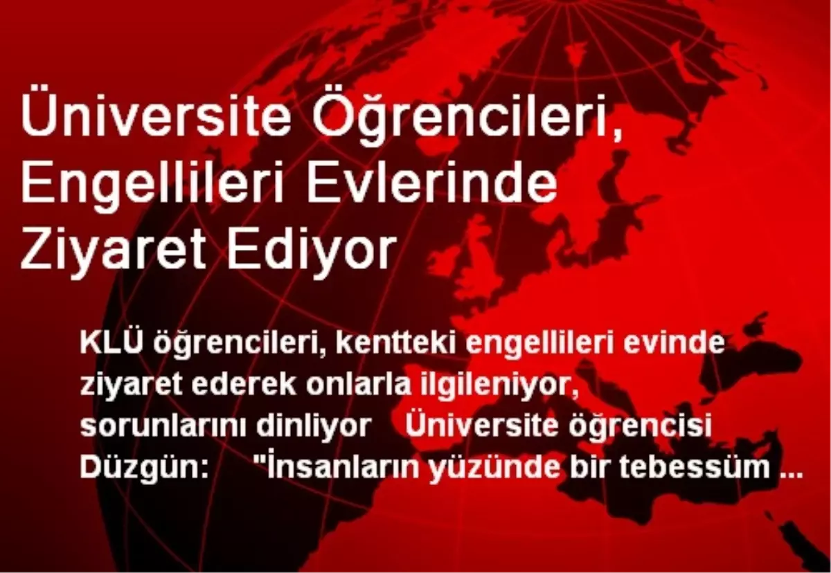 Üniversite Öğrencileri, Engellileri Evlerinde Ziyaret Ediyor