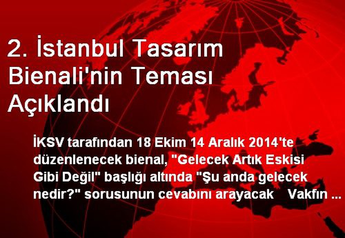 2. İstanbul Tasarım Bienali\'nin Teması Açıklandı