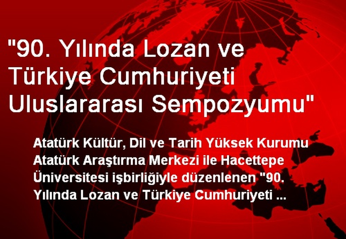 "90. Yılında Lozan ve Türkiye Cumhuriyeti Uluslararası Sempozyumu"