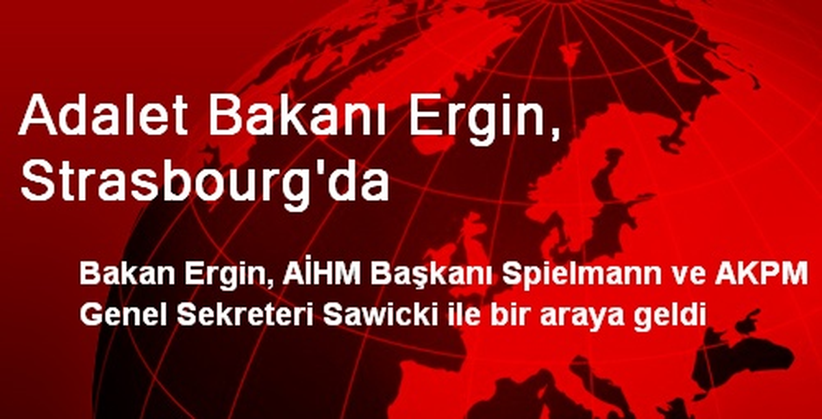 Adalet Bakanı Ergin, Strasbourg\'da
