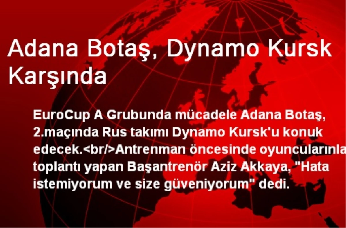 Adana Botaş, Dynamo Kursk Karşında