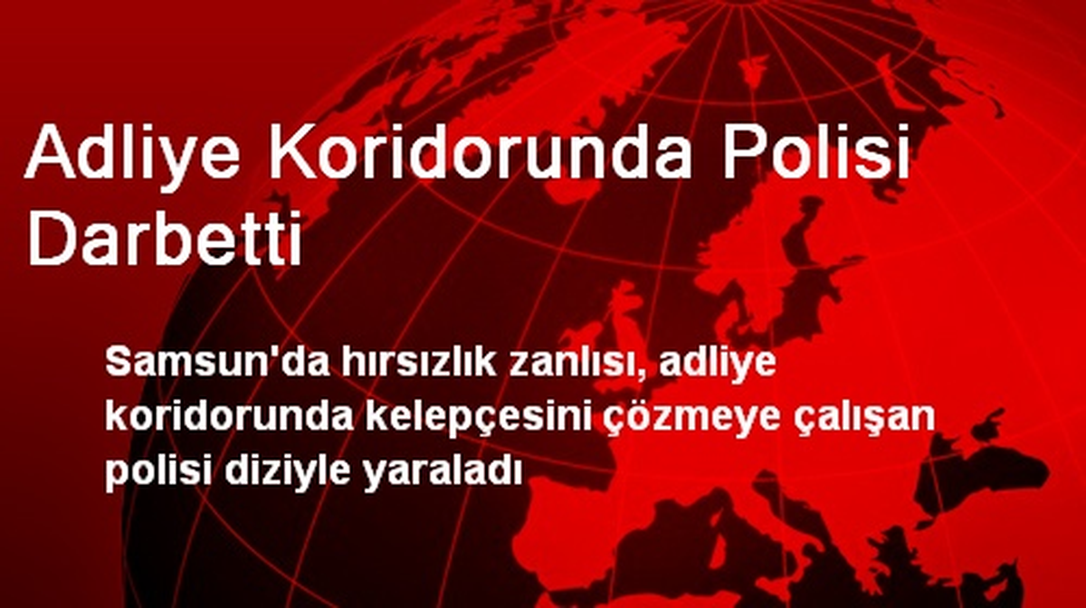 Zanlı Samsun Adliyesinin Koridorunda Polisi Darbetti