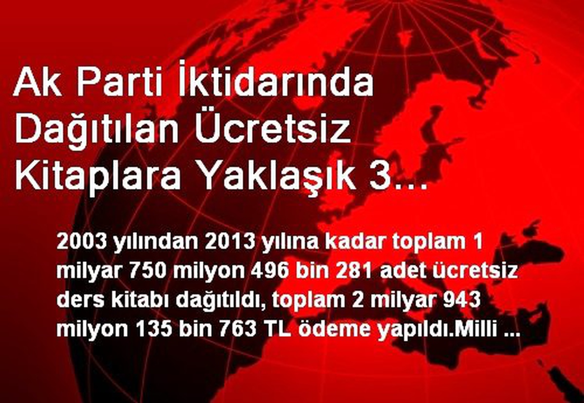 Ak Parti İktidarında Dağıtılan Ücretsiz Kitaplara Yaklaşık 3 Milyar TL Ödeme Yapıldı