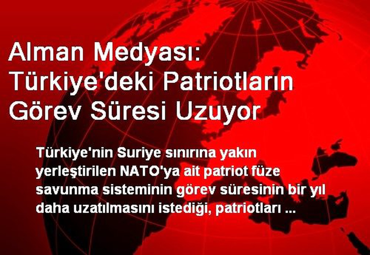Alman Medyası: Türkiye\'deki Patriotların Görev Süresi Uzuyor