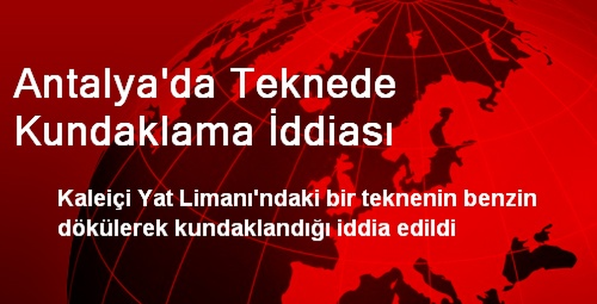 Antalya\'da Teknede Kundaklama İddiası