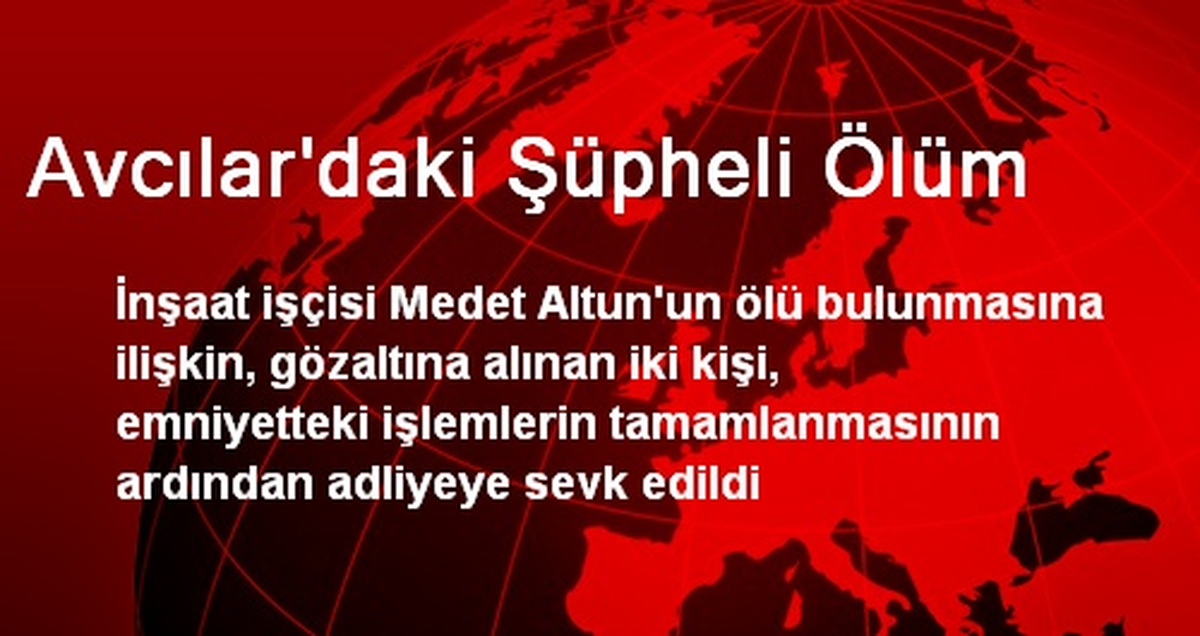Avcılar\'daki Şüpheli Ölüm