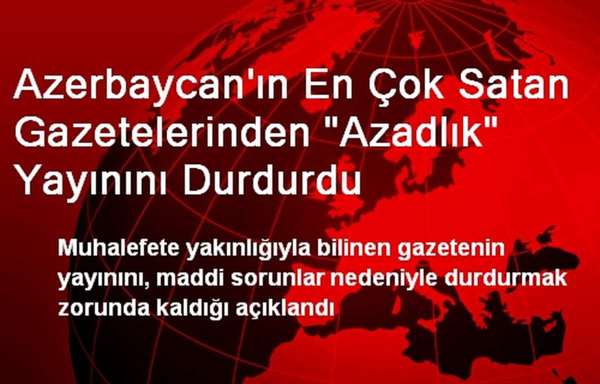 Azerbaycan\'ın Gazetelerinden Azadlık Yayınını Durdurdu